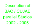 Description of BAC / CUJAE parallel Studios 2002 - 2005